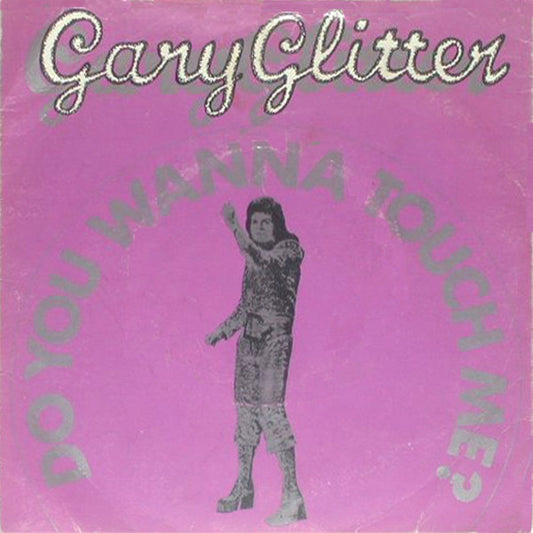 Gary Glitter - Do You Wanna Touch Me? (7", Single)