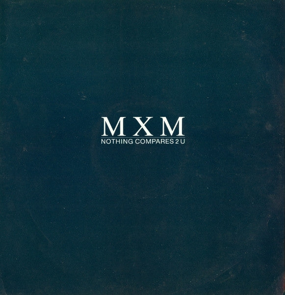 MXM - Nothing Compares 2 U (12")