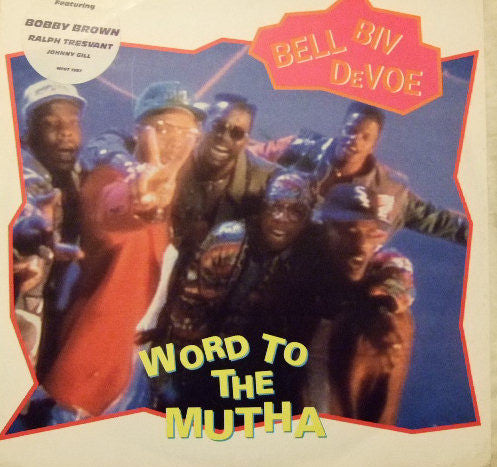 Bell Biv Devoe Featuring Bobby Brown, Ralph Tresvant, Johnny Gill - Word To The Mutha! (12")