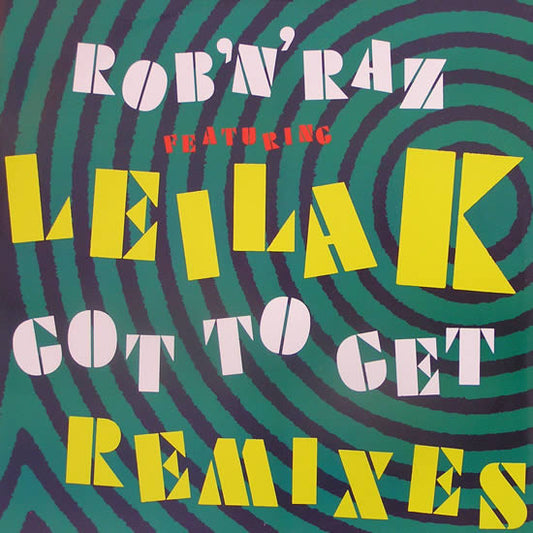 Rob 'N' Raz Featuring Leila K - Got To Get (Remixes) (12")