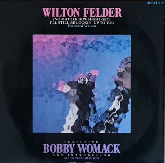 Wilton Felder - (No Matter How High I Get) I'll Still Be Looking Up To You (12")