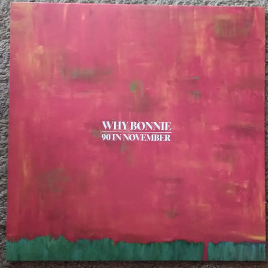 Why Bonnie - 90 In November (LP, Album, Pea)