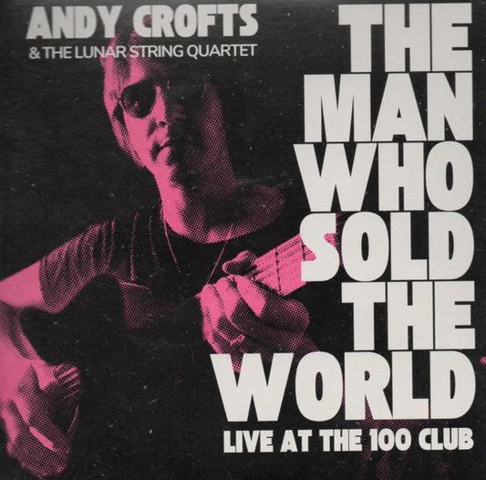 Andy Crofts, The Lunar String Quartet - The Man Who Sold The World: Live At The 100 Club (7", Single, Ltd)