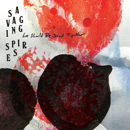 Savaging Spires - We Should Be Dead Together (LP)