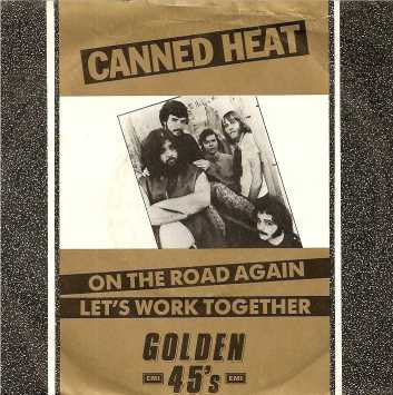 Canned Heat - On The Road Again / Let's Work Together (7")