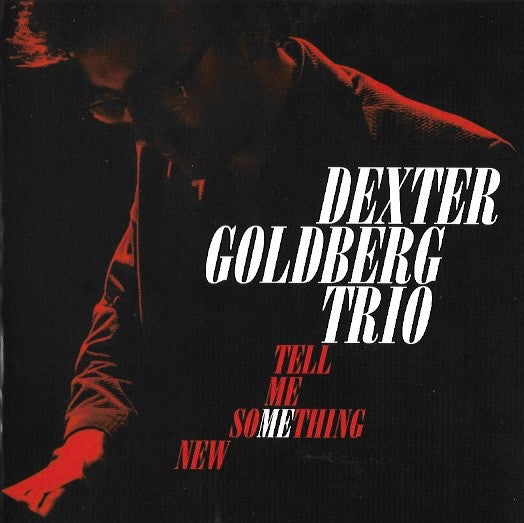 Dexter Goldberg Trio - Tell Me Something New (CD, Album)