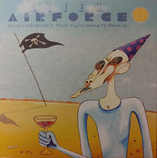 Alien Airforce - 	Good Luck World (I Think You're Going To Need It) (7", Tra)