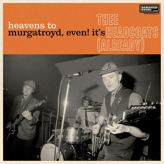 Thee Headcoats - Heavens To Murgatroyd, Even! It's Thee Headcoats (Already) (LP, Album, RE)