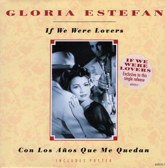 Gloria Estefan - If We Were Lovers / Con Los Años Que Me Quedan  (7", Single, Pos)