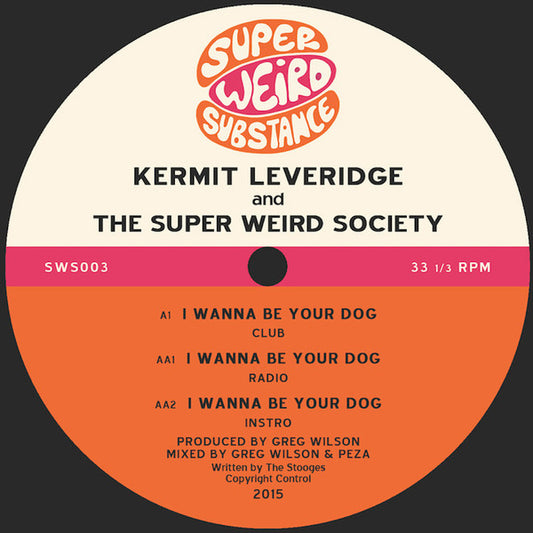 Kermit Leveridge* And The Super Weird Society - I Wanna Be Your Dog (12")