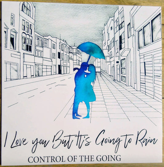 Control Of The Going - I Love You But It's Going To Rain (LP, Album)