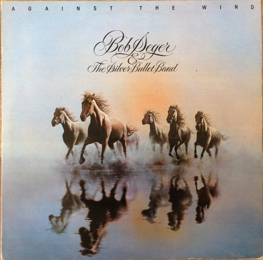 Bob Seger & The Silver Bullet Band* - Against The Wind (LP, Album)