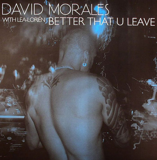 David Morales With Lea-Lorién - Better That U Leave (12", Maxi)