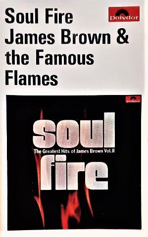 James Brown & The Famous Flames - Soul Fire (The Greatest Hits Of James Brown Vol. II) (Cass, Comp)