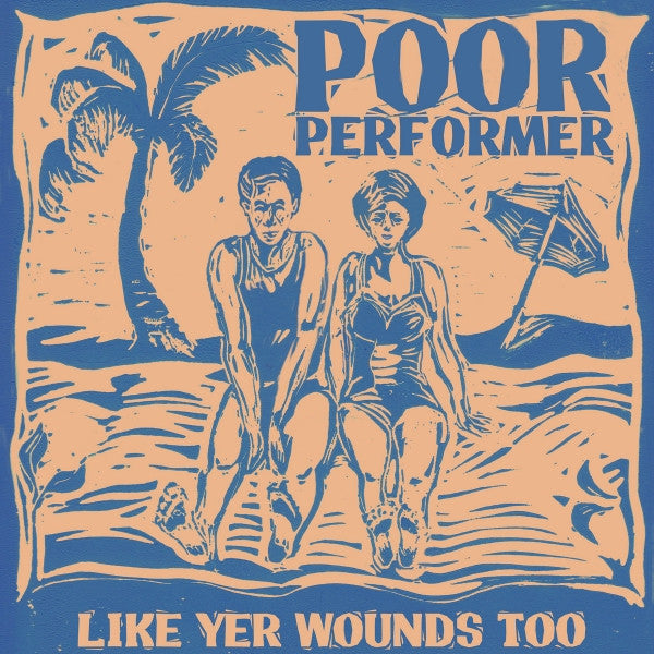 Poor Performer - Like Yer Wounds Too (LP + CD, EP)