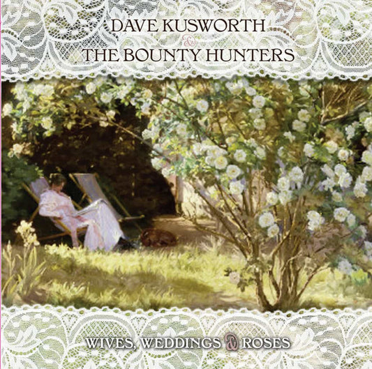 Dave Kusworth & The Bounty Hunters - Wives, Weddings & Roses (LP, Album, RE, RM, Whi)