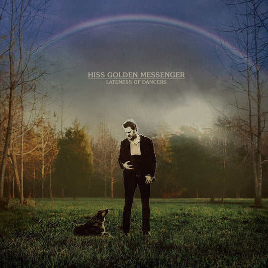 Hiss Golden Messenger - Lateness Of Dancers (LP, Album)