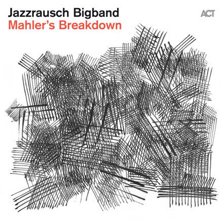 Jazzrausch Bigband - Mahler's Breakdown (CD)