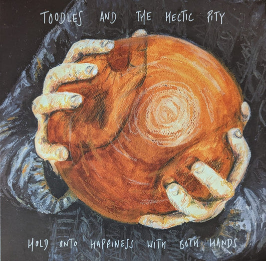 Toodles & The Hectic Pity - Hold Onto Happiness With Both Hands (LP)