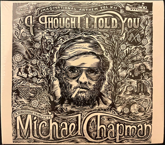 Various - Henry Parker Presents... Imaginational Anthem Vol. XII: I Thought I Told You - A Yorkshire Tribute To Michael Chapman (LP, Album)