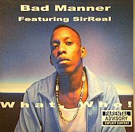 Bad Manner Featuring Sirreal - What, Who! (12")