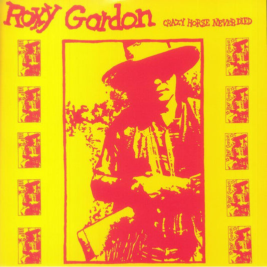 Roxy Gordon - Crazy Horse Never Died (LP, Album, RE)