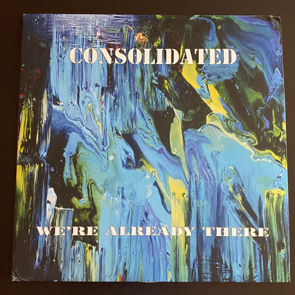 Consolidated - We're Already There (2xLP, Album)