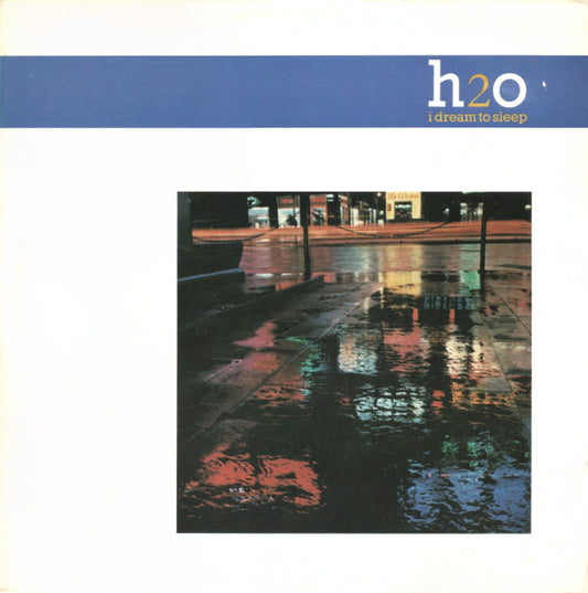 H2O (8) - I Dream To Sleep (12")