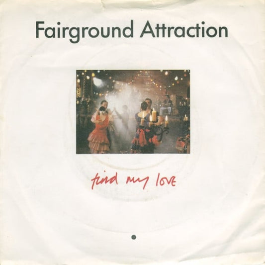 Fairground Attraction - Find My Love (7", Single)