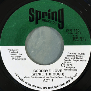 Act I* - Goodbye Love (Were Through) (7", Single, Styrene, She)