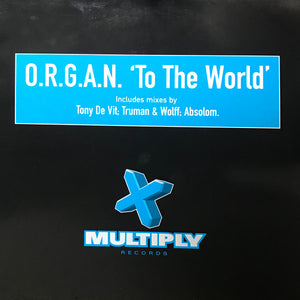 O.R.G.A.N. - To The World (12")