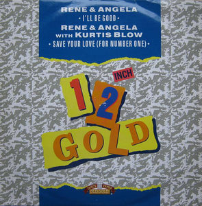 Rene & Angela* - I'll Be Good / Save Your Love (For Number One) (12")