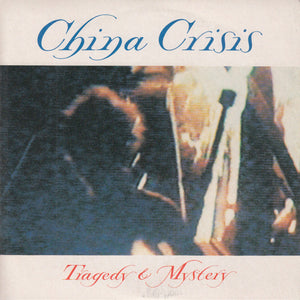 China Crisis - Tragedy & Mystery (7", Single, Pap)