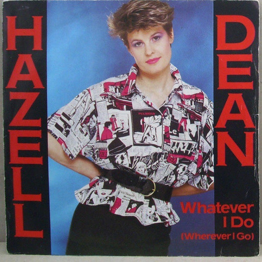 Hazell Dean - Whatever I Do (Wherever I Go) (7", Single)