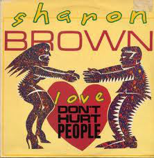 Sharon Brown - Love Don't Hurt People (12