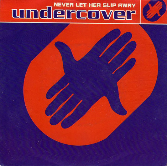 Undercover - Never Let Her Slip Away (7", Single)