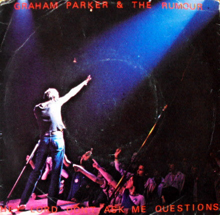 Graham Parker And The Rumour - Hey Lord, Don't Ask Me Questions (7", Single)