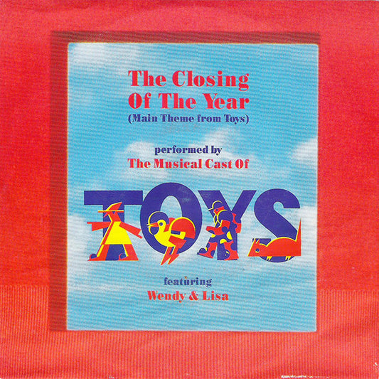 The Musical Cast Of Toys Featuring  Wendy & Lisa - The Closing Of The Year (Main Theme From Toys) (7")