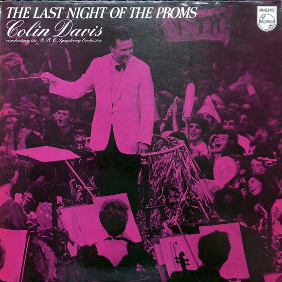 Colin Davis* Conducting The B.B.C. Symphony Orchestra* - The Last Night Of The Proms (LP)