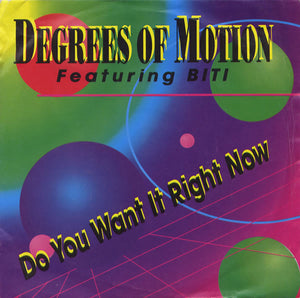 Degrees Of Motion - Do You Want It Right Now (7")