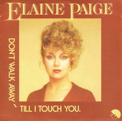 Elaine Paige - Don't Walk Away Till I Touch You (7")