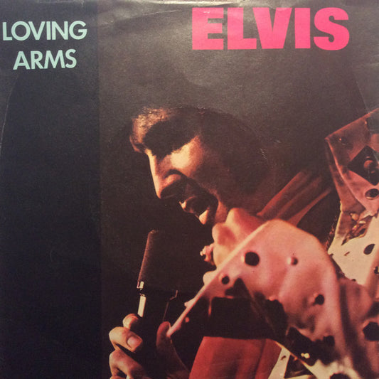 Elvis* - Loving Arms  (7", Single)