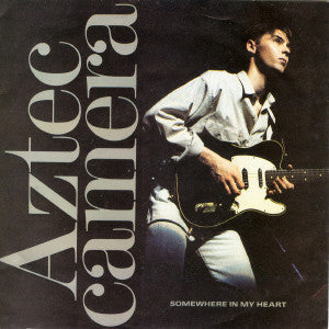 Aztec Camera - Somewhere In My Heart (7