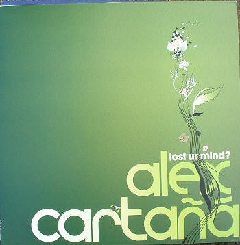 Alex Cartañá - Lost Ur Mind? (12")