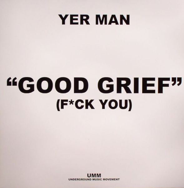 Yer Man - Good Grief (F*ck You) (12")