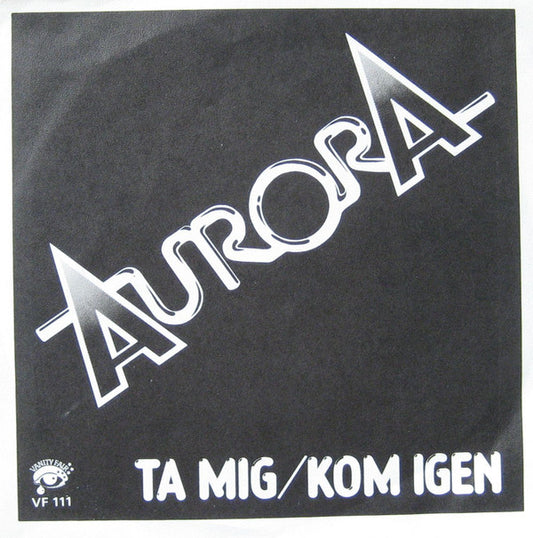 Aurora (14) - Ta Mig / Kom Igen (7")