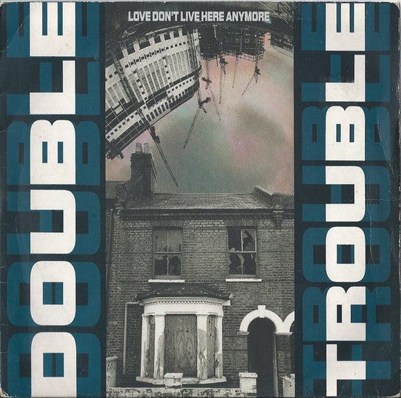 Double Trouble - Love Don't Live Here Anymore (7