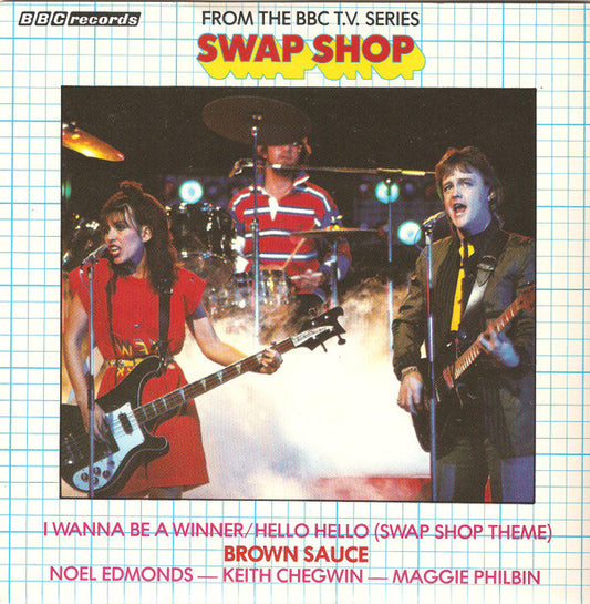 Brown Sauce - I Wanna Be A Winner / Hello Hello (Swap Shop Theme) (7", Single)