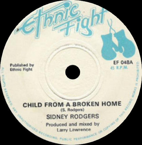 Sidney Rodgers / Ethnic Fight Band - Child From A Broken Home / Broken Rock (7")