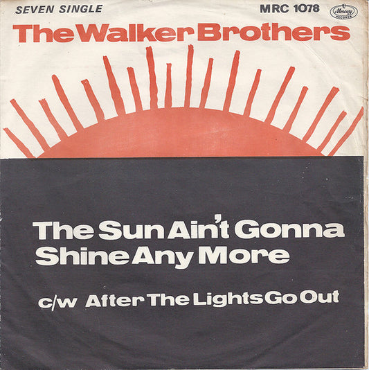 The Walker Brothers - The Sun Ain't Gonna Shine Any More / After The Lights Go Out (7", Single)